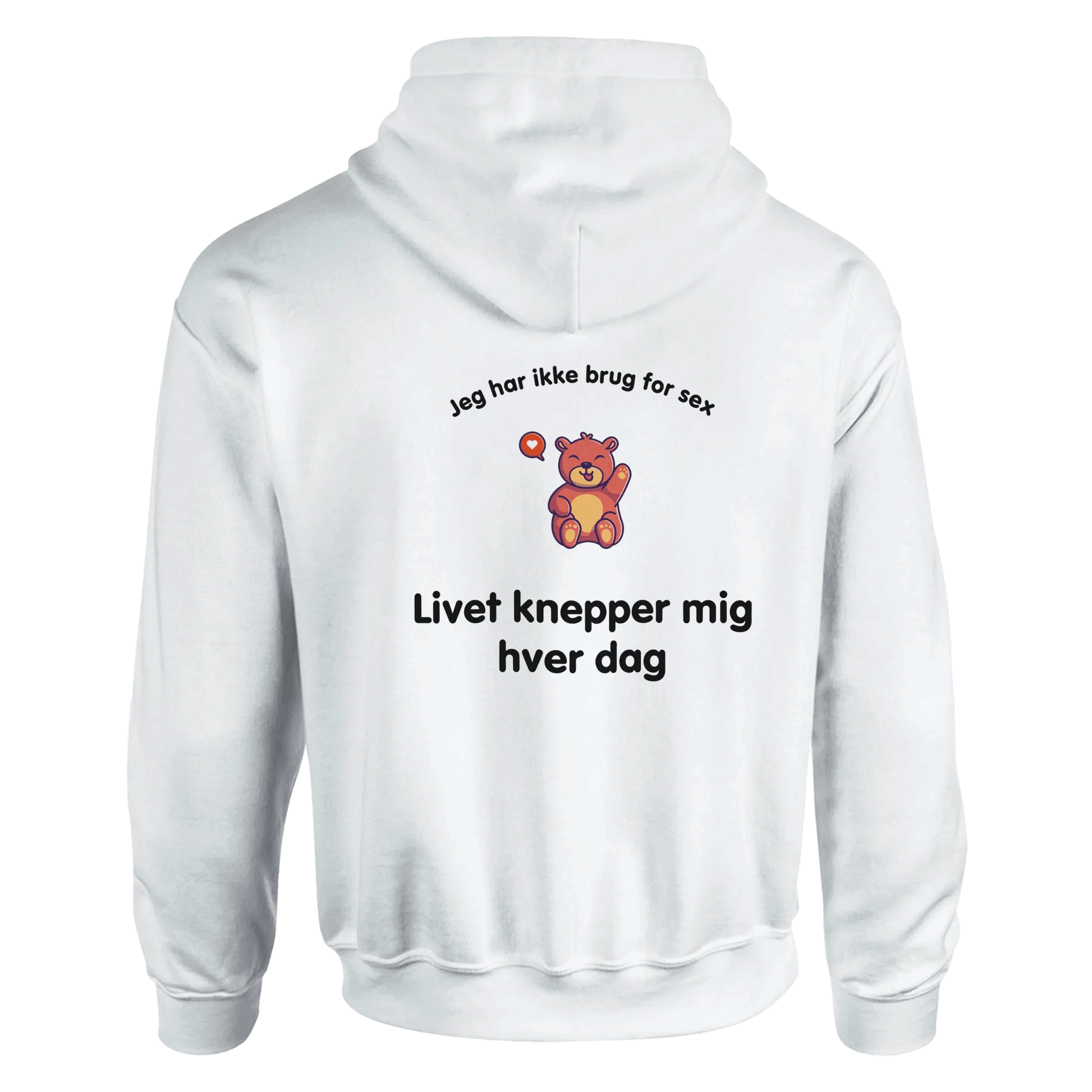Jeg har ikke brug for sex, Livet knepper mig hver dag ❌ HOODIE - Danske Bluser