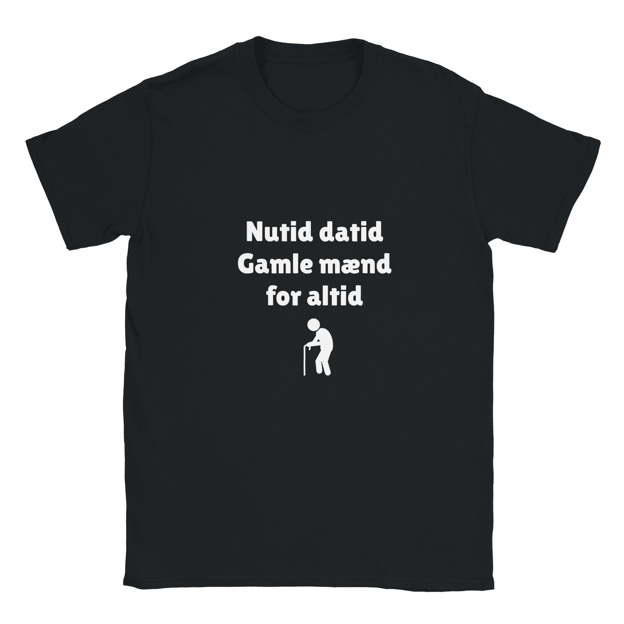 NUTID DATID, GAMLE MÆND FOR ALTID ❌ T-SHIRT - Danske Bluser