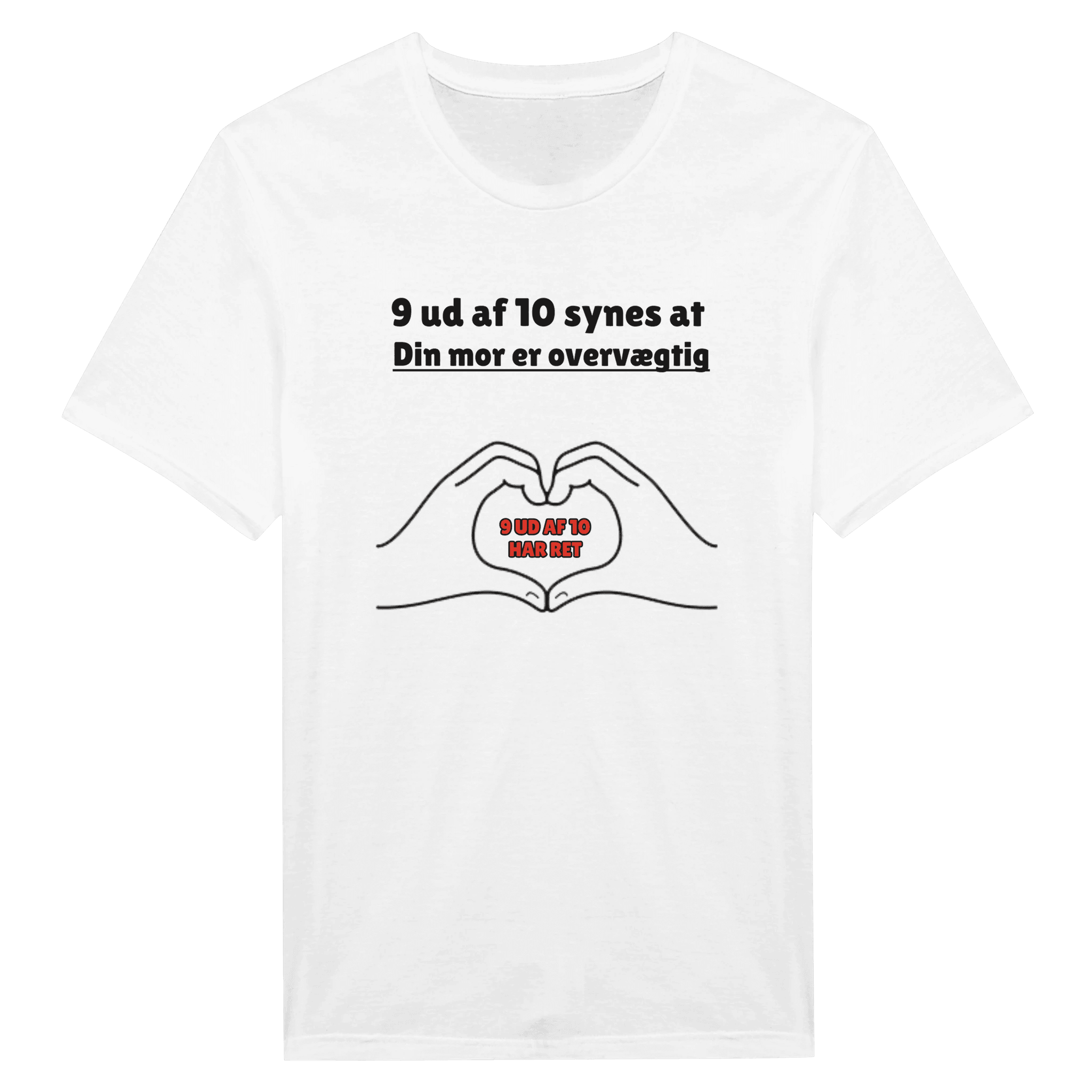 9 ud af 10 synes at din mor er overvægtig ❌ T-SHIRT - Danske Bluser