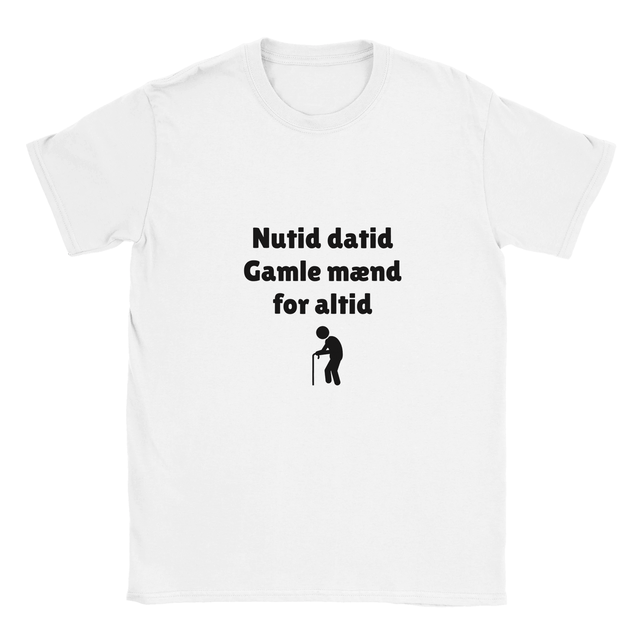 NUTID DATID, GAMLE MÆND FOR ALTID ❌ T-SHIRT - Danske Bluser