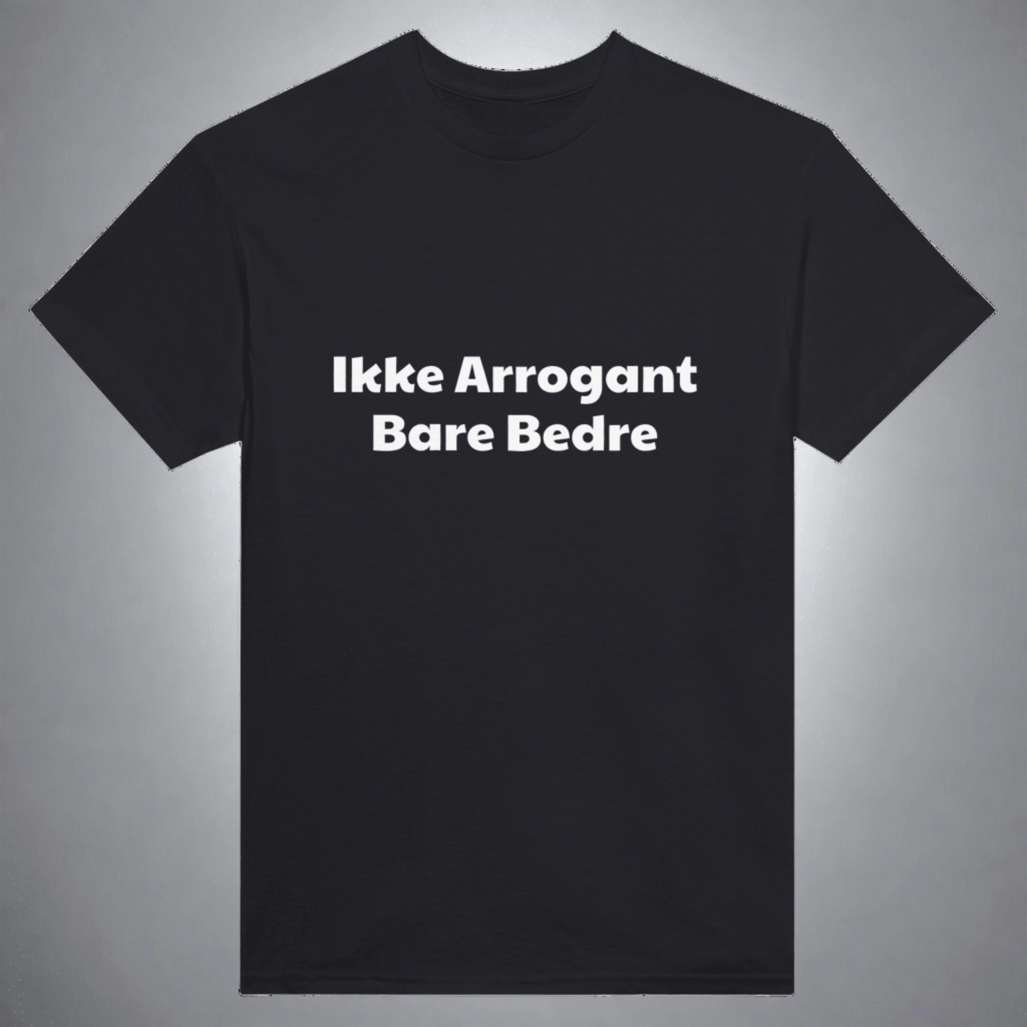 IKKE ARROGANT, BARE BEDRE ❌ T-SHIRT - Danske Bluser