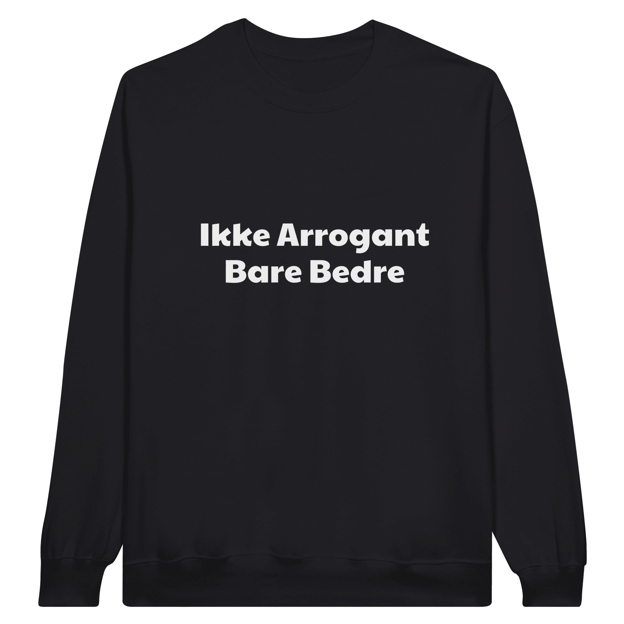 Jeg er ikke arrogant bare bedre ❌ Trøje - Danske Bluser
