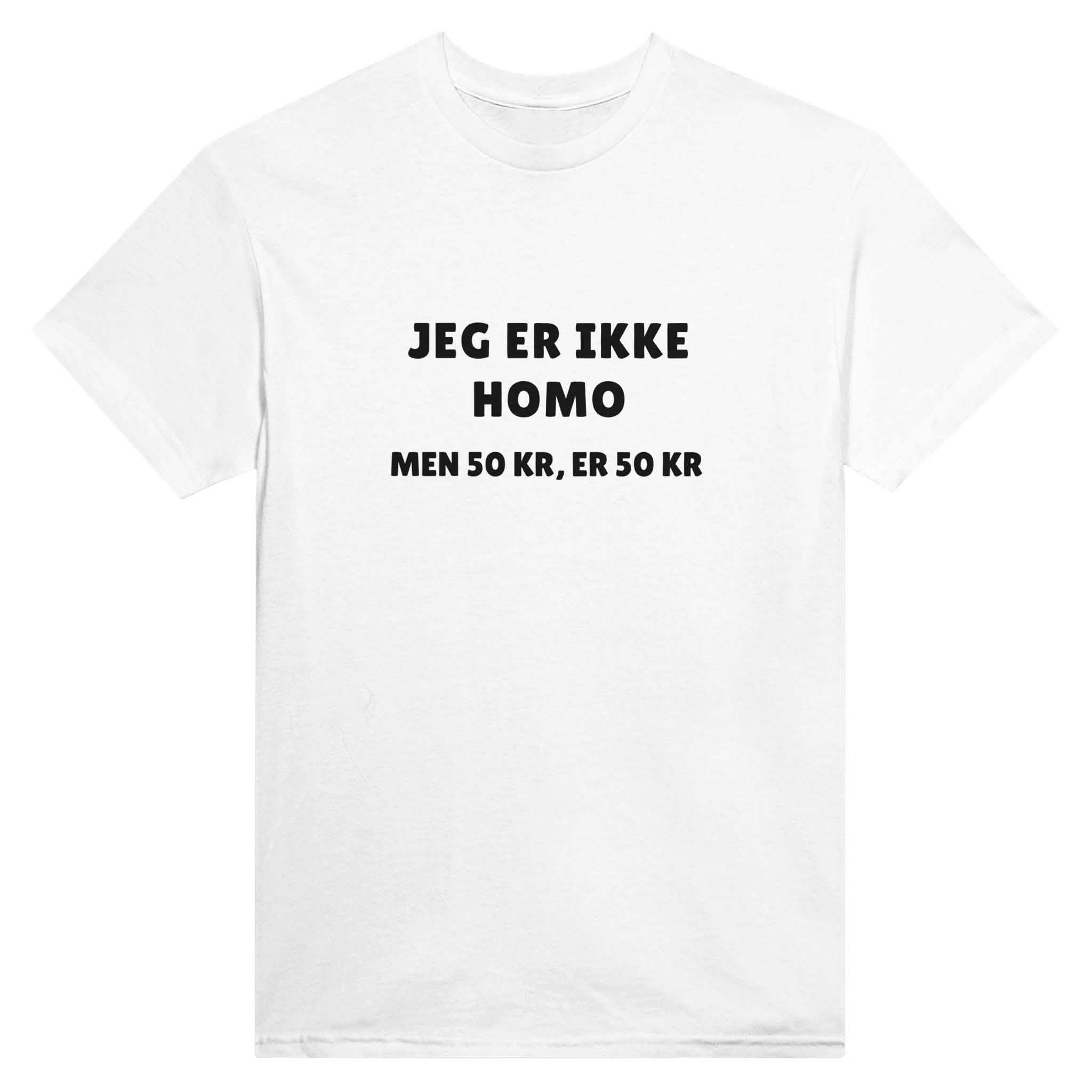 JEG ER IKKE HOMO, MEN 50KR ER 50KR ❌ T-SHIRT - Danske Bluser
