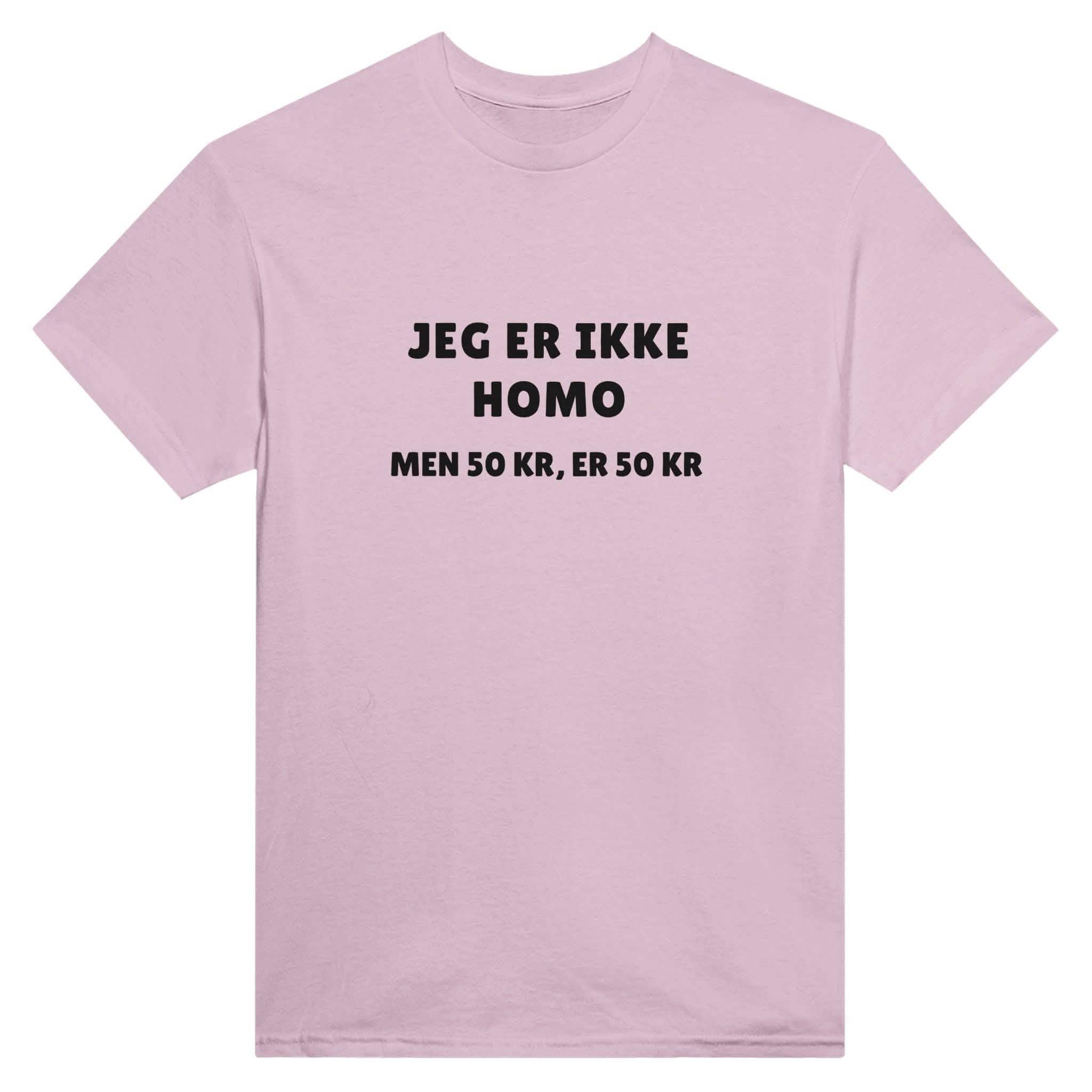 JEG ER IKKE HOMO, MEN 50KR ER 50KR ❌ T-SHIRT - Danske Bluser