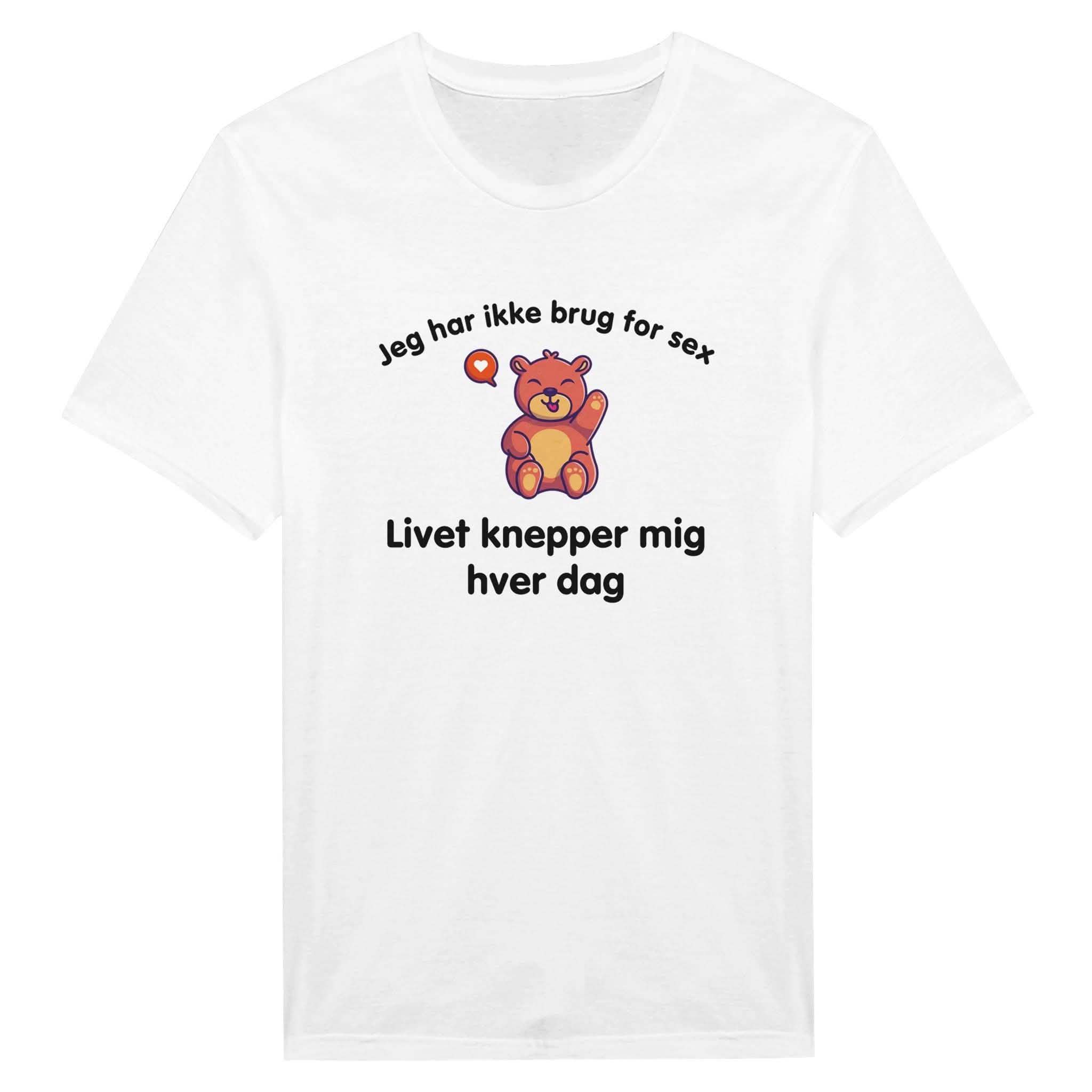 Jeg har ikke brug for sex, Livet knepper mig hver dag ❌ T-SHIRT - Danske Bluser
