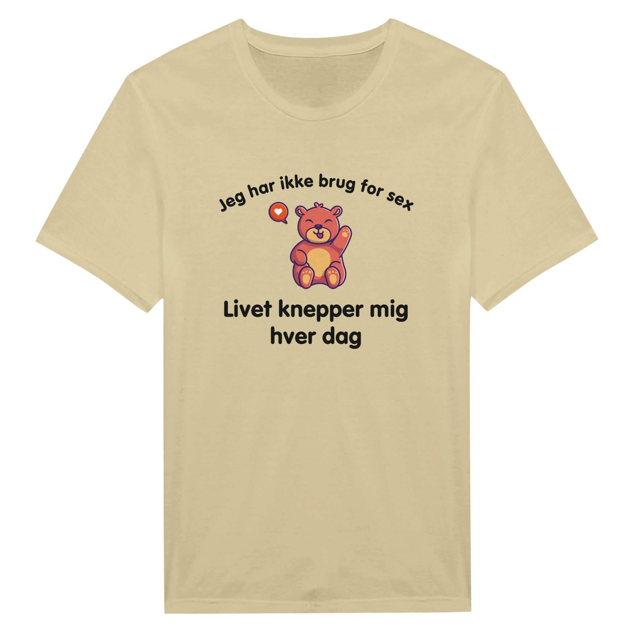 Jeg har ikke brug for sex, Livet knepper mig hver dag ❌ T-SHIRT - Danske Bluser