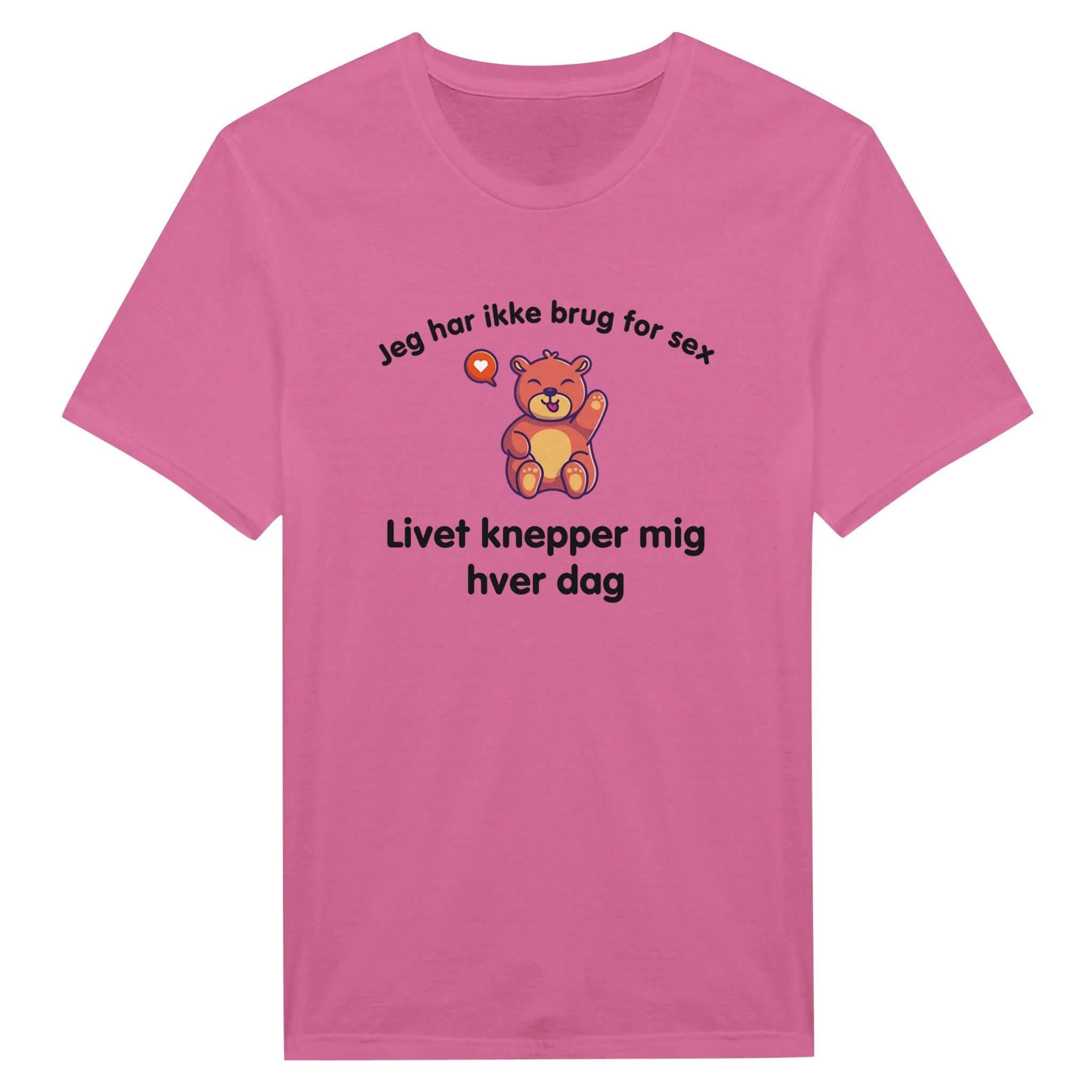 Jeg har ikke brug for sex, Livet knepper mig hver dag ❌ T-SHIRT - Danske Bluser