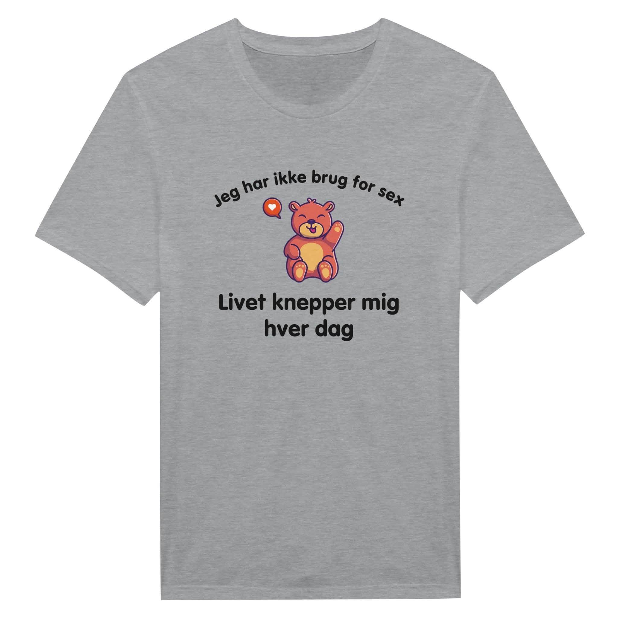 Jeg har ikke brug for sex, Livet knepper mig hver dag ❌ T-SHIRT - Danske Bluser