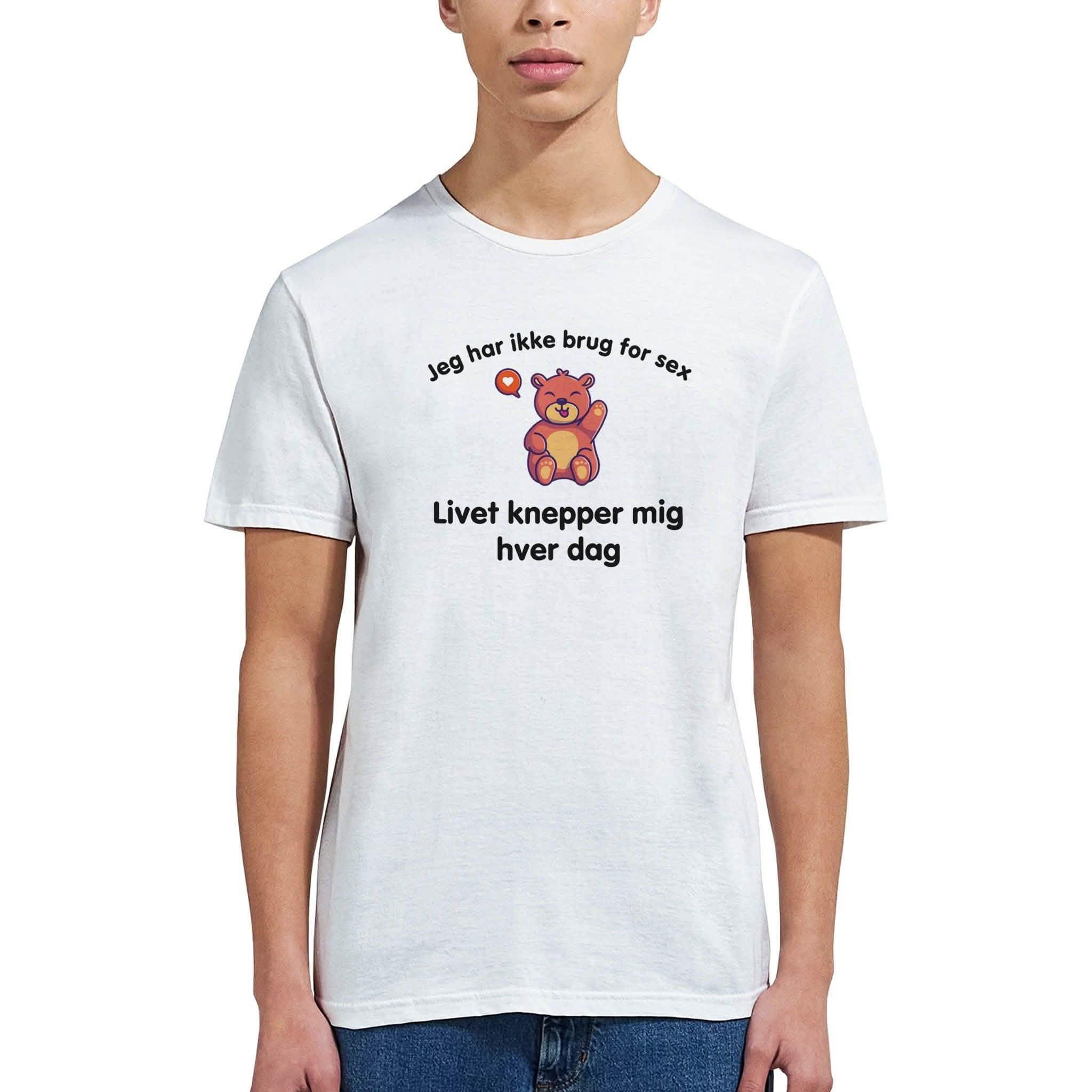 Jeg har ikke brug for sex, Livet knepper mig hver dag ❌ T-SHIRT - Danske Bluser