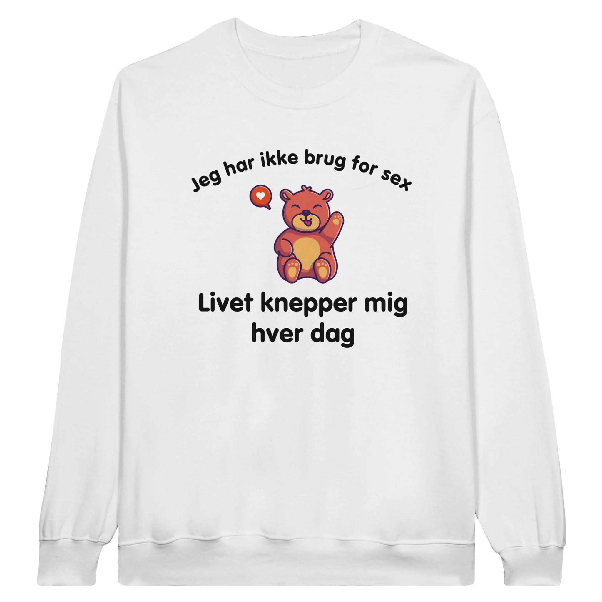 Jeg har ikke brug for sex, Livet knepper mig hver dag ❌Trøje - Danske Bluser