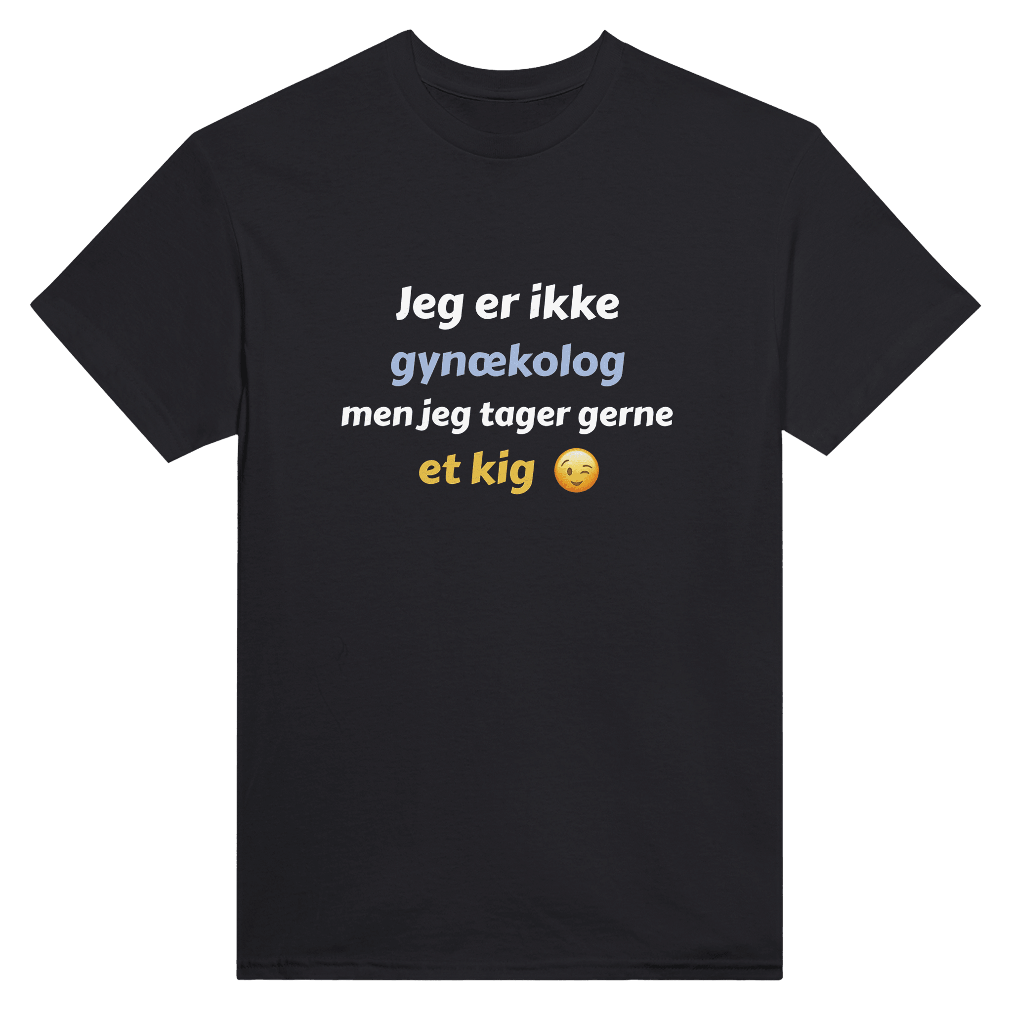 Jeg er ikke gynækolog, men jeg tager gerne et kig ❌ T-SHIRT - Danske Bluser